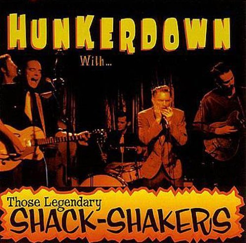 LEGENDARY SHACK SHAKERS/HUNKERDOWN
