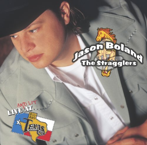 Jason & The Stragglers Boland/Live At Billy Bob's Texas