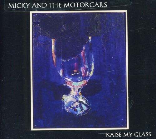 Micky & The Motorcars/Raise My Glass@Raise My Glass