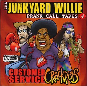 Junkyard Willie/Prank Call Tapes: Customer Ser@Explicit Version