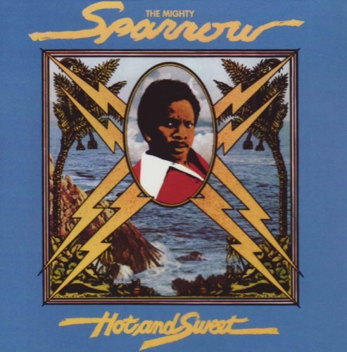 Mighty Sparrow Hot & Sweet 