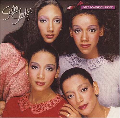 Sister Sledge/Love Somebody Today