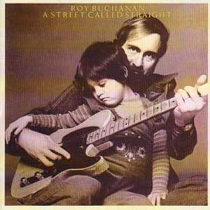 Roy Buchanan/Street Called Straight