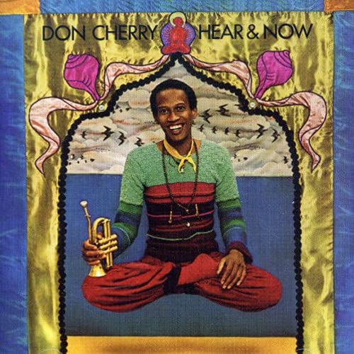 Don Cherry/Hear & Now