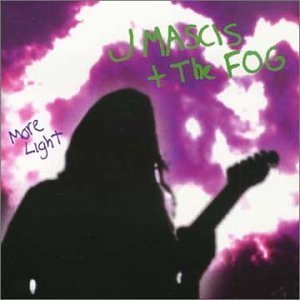 Mascis/Fog/More Light