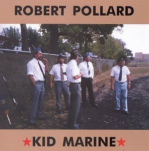 Robert Pollard/Kid Marine
