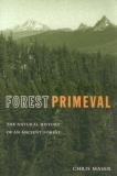 Chris Maser Forest Primeval The Natural History Of An Ancient Forest 