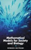 Edward Beltrami Mathematical Models For Society And Biology 
