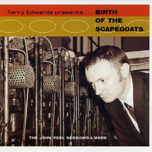 Terry Edwards/Birth Of Scapegoats