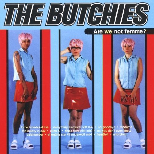 Butchies/Are We Not Femme?