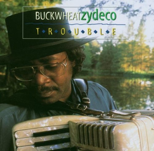Buckwheat Zydeco/Trouble@Hdcd
