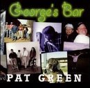 Pat Green/Georges Bar