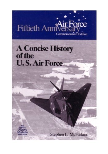 U. S. Air Force A Concise History Of The U.S. Air Force 