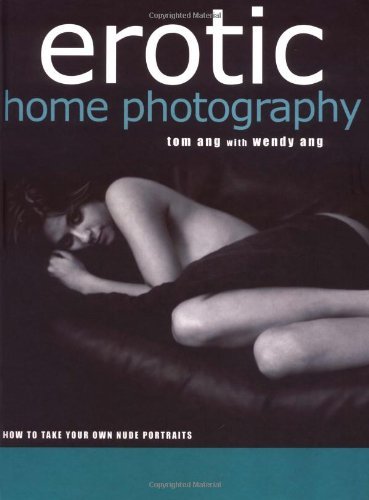 Tom Ang/Erotic Home Photography@How To Take Your Own Nude Portraits