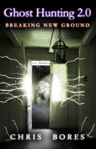 Chris Bores/Ghost Hunting 2.0@ Breaking New Ground