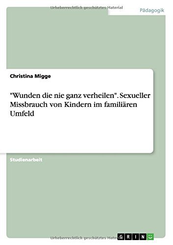 Christina Migge/Wunden die nie ganz verheilen. Sexueller Missbrauc