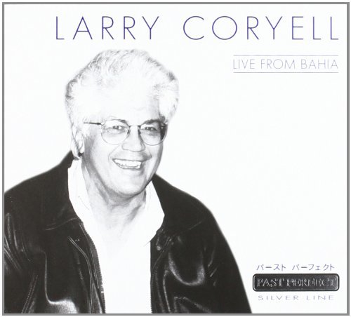Larry Coryell/Live From Bahia