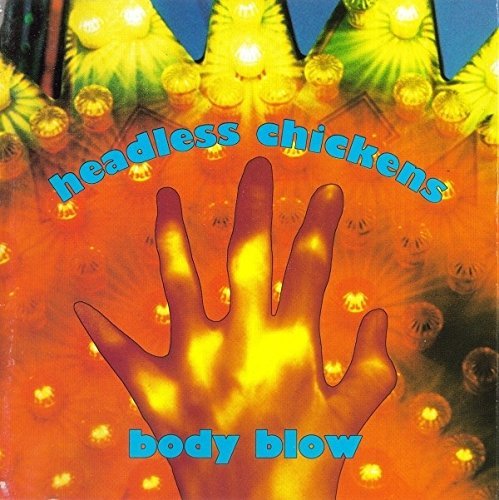 HEADLESS CHICKENS/BODY BLOW