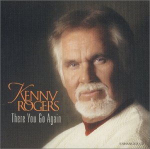 Kenny Rogers/There You Go Again