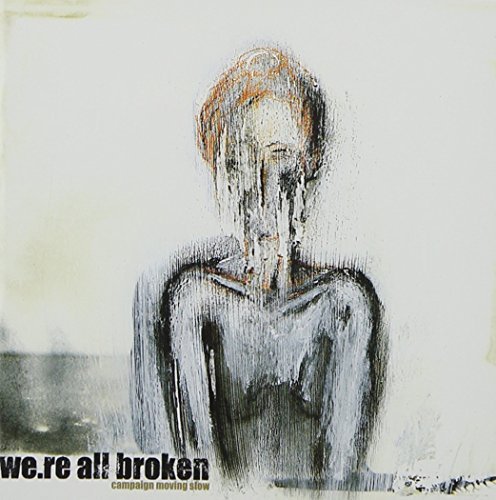 We'Re All Broken/Campaign Moving Slow