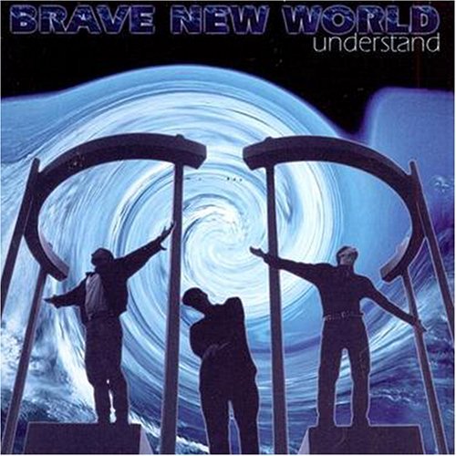 BRAVE NEW WORLD/UNDERSTAND