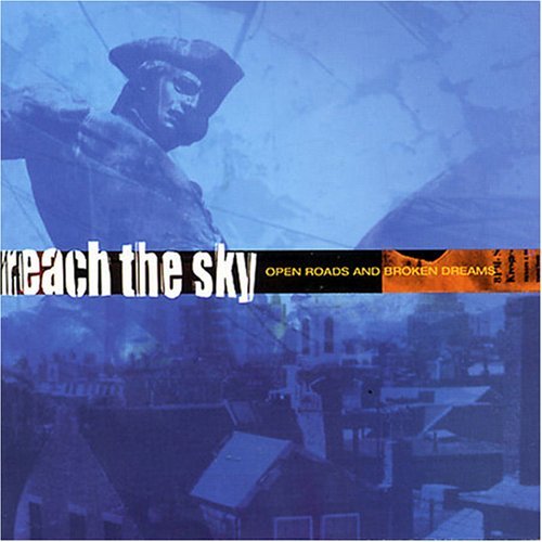 Reach The Sky/Open Roads & Broken Dreams