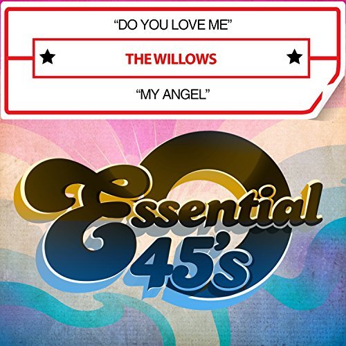 Willows/Do You Love Me / My Angel