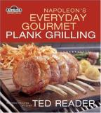 Ted Reader Napoleon's Everyday Gourmet Plank Grilling 