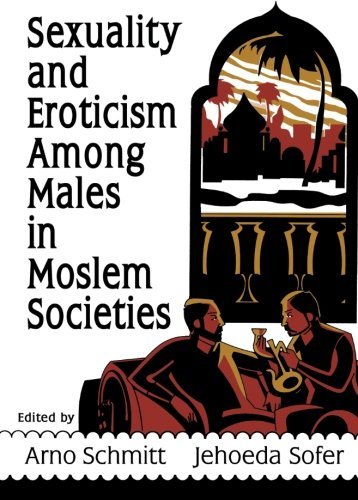 Arno Schmitt Sexuality And Eroticism Among Males In Moslem Soci 