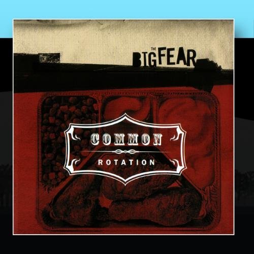 Common Rotation/Big Fear