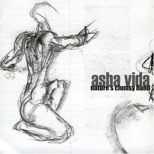 ASHA VIDA/NATURE'S CLUMSY HANDS