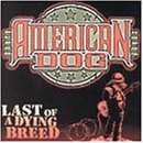 American Dog/Last Of A Dying Breed