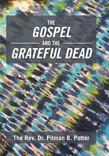 The Rev Dr Pitman B. Potter/The Gospel and the Grateful Dead