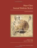 Ghosh Amit K. Ed. Mayo Clinic Internal Medicine Review 0008 Edition; 