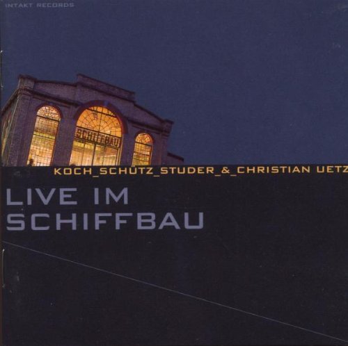 Koch / Schutz / Studer/Live Im Schiffbau