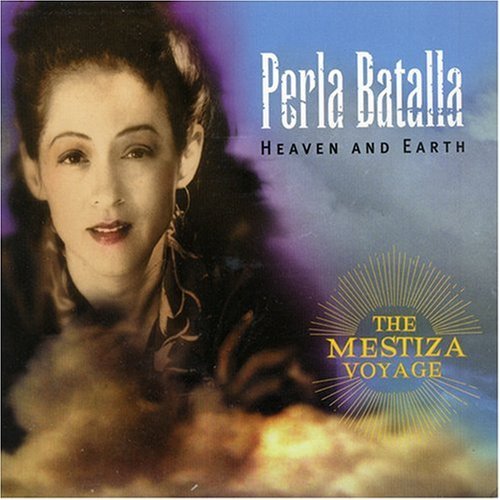 Perla Batalla/Heaven & Earth