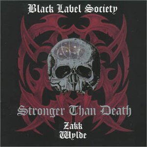 Zakk Wylde & Black Label Society/Stronger Than Death