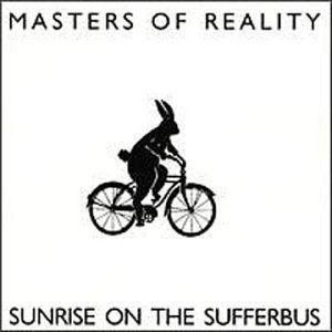 Masters Of Reality/Sunrise On The Sufferbus