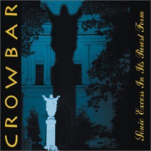 Crowbar/Sonic Excess In It's Purest Fo
