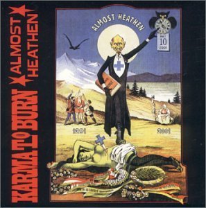 Karma To Burn/Almost Heathen
