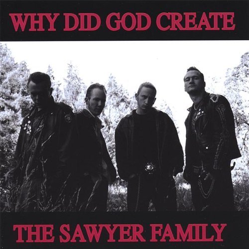 Sawyer Family/Why Did God Create The Sawyer