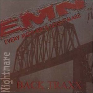EVERY MOTHER'S NIGHTMARE/BACK TRAXX