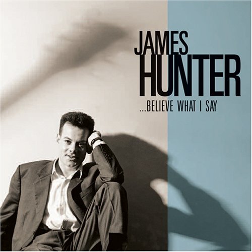 James Hunter/Believe What I Say