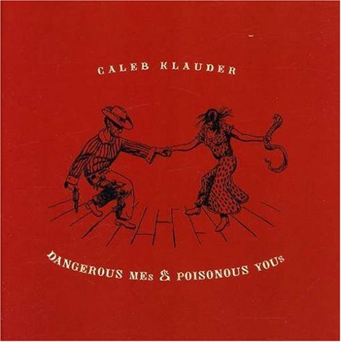 Caleb Klauder Dangerous Mes & Poisonous Yous 