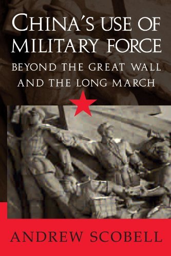 Andrew Scobell China's Use Of Military Force Beyond The Great Wall And The Long March 