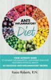Kasia Roberts Rn Anti Inflammatory Diet Your Ultimate Guide To Healing Inflammation Alle 