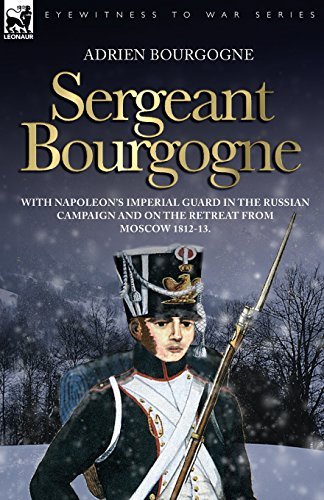 Adrien Bourgogne Sergeant Bourgogne With Napoleon's Imperial Guar 