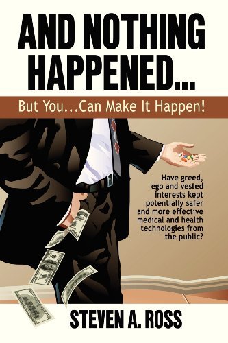 Steven A. Ross And Nothing Happened...But You Can Make It Happen! 