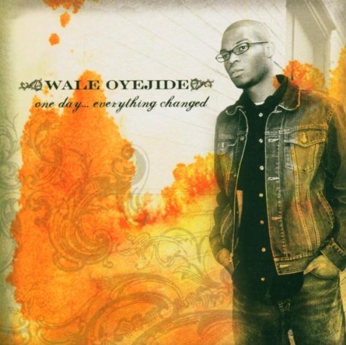 Wale Oyejide/One Day Everything Changed