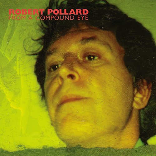 Robert Pollard/From A Compound Eye@.
